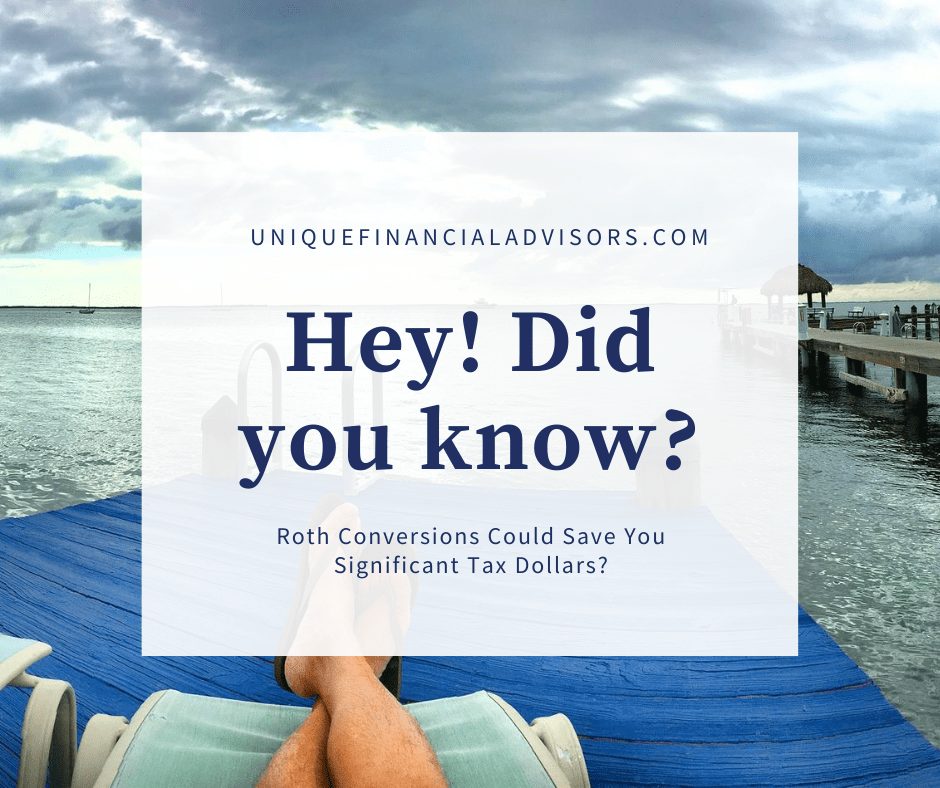 What to know about ROTH conversions – Unique Financial Advisors